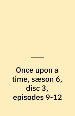 Once upon a time, sæson 6, disc 3, episodes 9-12