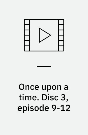 Once upon a time. Disc 3, episode 9-12