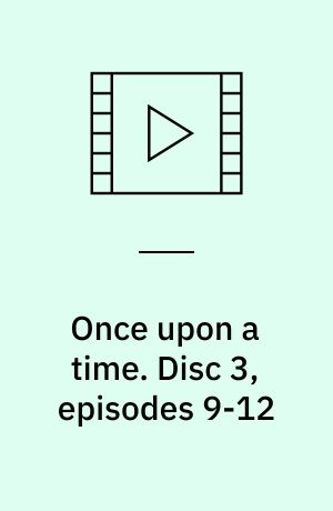 Once upon a time. Disc 3, episodes 9-12