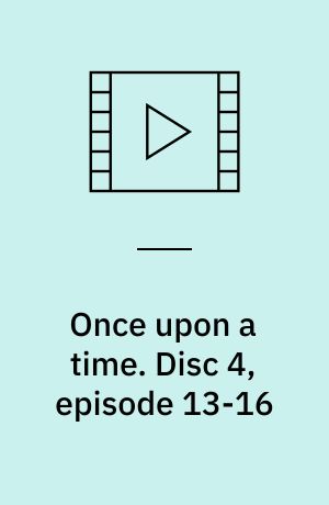 Once upon a time. Disc 4, episode 13-16 (Stor skrift)