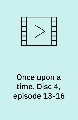 Once upon a time. Disc 4, episode 13-16