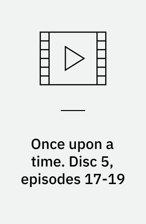 Once upon a time. Disc 5, episodes 17-19 (Stor skrift)