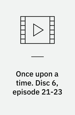 Once upon a time. Disc 6, episode 21-23 (Stor skrift)