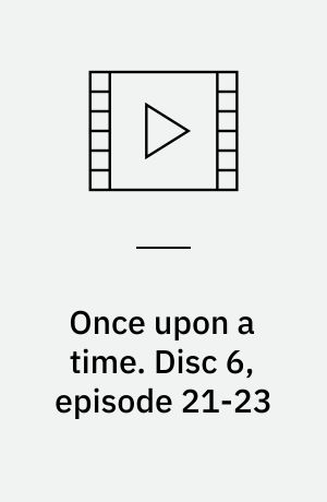 Once upon a time. Disc 6, episode 21-23