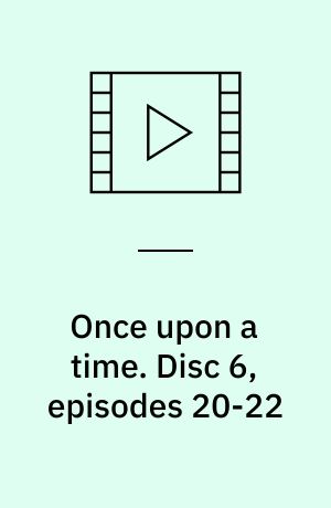 Once upon a time. Disc 6, episodes 20-22