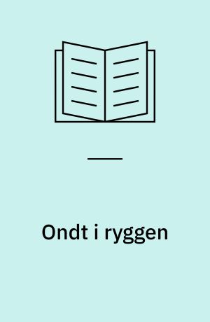 Ondt i ryggen : symptomer, sygdomsforløb, behandling