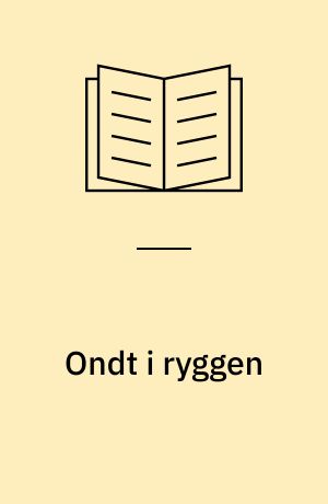 Ondt i ryggen : symptomer, sygdomsforløb, behandling