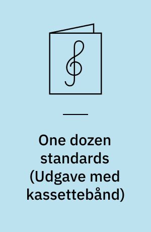 One dozen standards : for all musicians, instrumentalists & vocalists : play-a-long book & record set : melodistemme med becifring