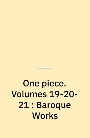 One piece. Volumes 19-20-21 : Baroque Works