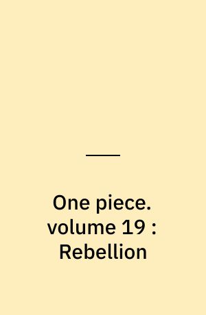 One piece. volume 19 : Rebellion