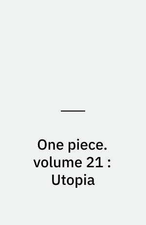 One piece. volume 21 : Utopia