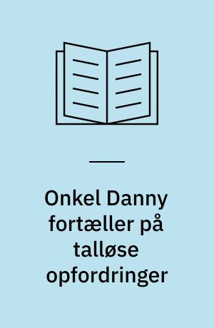 Onkel Danny fortæller på talløse opfordringer
