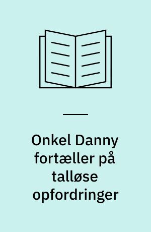 Onkel Danny fortæller på talløse opfordringer