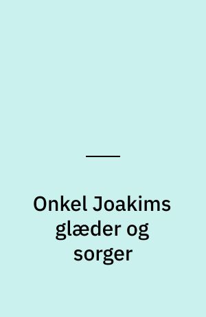 Onkel Joakims glæder og sorger