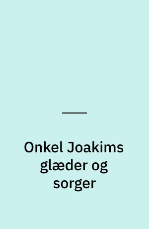 Onkel Joakims glæder og sorger