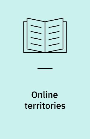Online territories : globalization, mediated practice, and social space