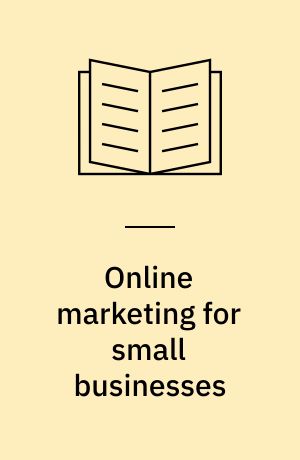 Online marketing for small businesses : in easy steps