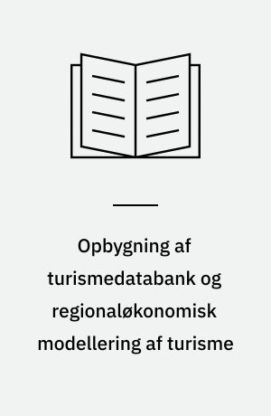 Opbygning af turismedatabank og regionaløkonomisk modellering af turisme
