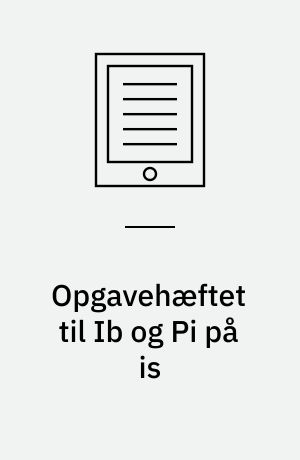 Opgavehæftet til Ib og Pi på is