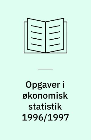 Opgaver i økonomisk statistik 1996/1997 : med ajourførte besvarelser