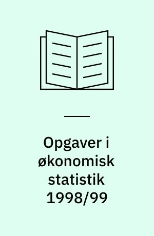 Opgaver i økonomisk statistik 1998/99 : med ajourførte besvarelser