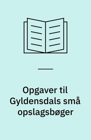 Opgaver til Gyldensdals små opslagsbøger : Engelsk