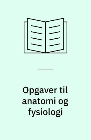 Opgaver til anatomi og fysiologi