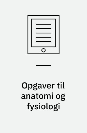 Opgaver til anatomi og fysiologi