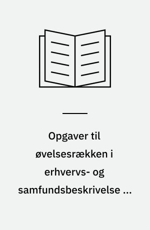 Opgaver til øvelsesrækken i erhvervs- og samfundsbeskrivelse på HA-studiet
