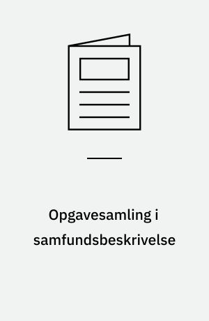 Opgavesamling i samfundsbeskrivelse : med ajourførte besvarelser