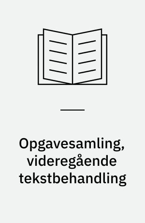 Opgavesamling, videregående tekstbehandling : informations- og sprogteknologi BA 1. semester