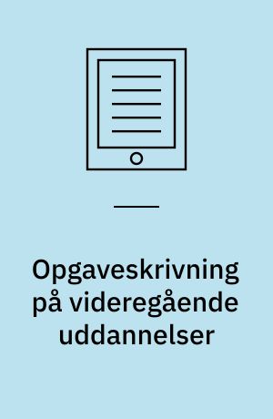 Opgaveskrivning på videregående uddannelser : en LæreRbog