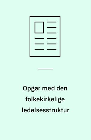 Opgør med den folkekirkelige ledelsesstruktur