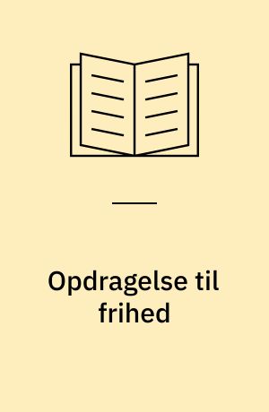 Opdragelse til frihed : fra Rousseau til Paulo Freire