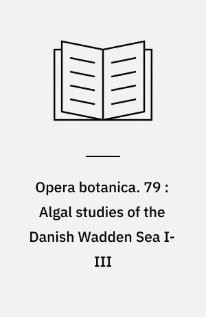 Opera botanica. 79 : Algal studies of the Danish Wadden Sea I-III