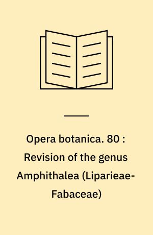 Opera botanica. 80 : Revision of the genus Amphithalea (Liparieae-Fabaceae)