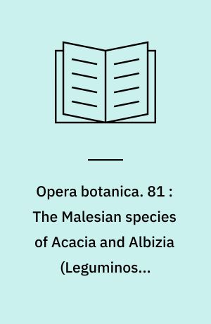Opera botanica. 81 : The Malesian species of Acacia and Albizia (Leguminosae-Mimosoideae)