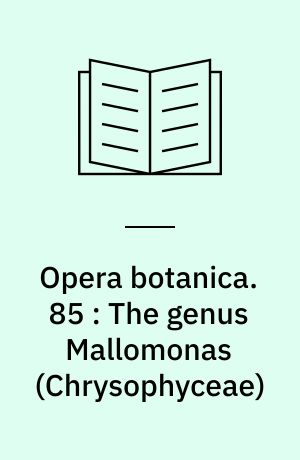 Opera botanica. 85 : The genus Mallomonas (Chrysophyceae)