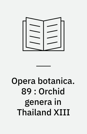 Opera botanica. 89 : Orchid genera in Thailand XIII : thirty-three epidendroid genera