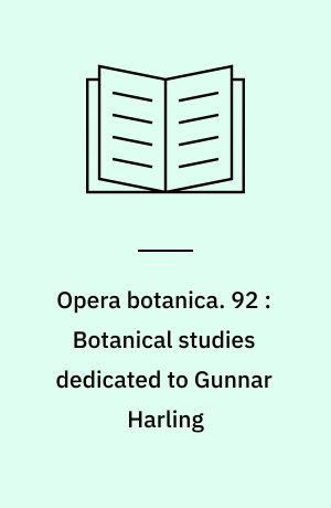 Opera botanica. 92 : Botanical studies dedicated to Gunnar Harling