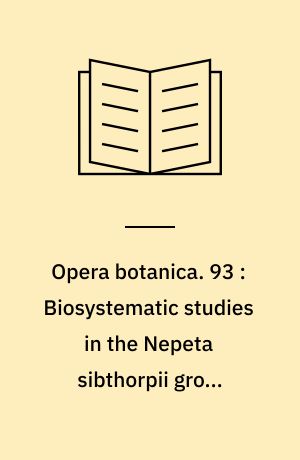 Opera botanica. 93 : Biosystematic studies in the Nepeta sibthorpii group (Lamiaceae) in Greece
