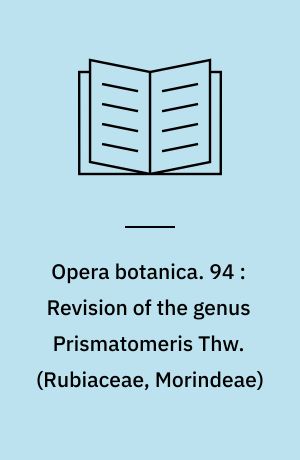 Opera botanica. 94 : Revision of the genus Prismatomeris Thw. (Rubiaceae, Morindeae)