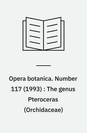 Opera botanica. Number 117 (1993) : The genus Pteroceras (Orchidaceae) : a taxonomic revision