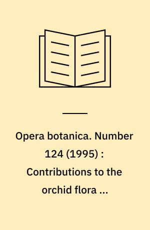 Opera botanica. Number 124 (1995) : Contributions to the orchid flora of Thailand XII