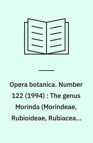 Opera botanica. Number 122 (1994) : The genus Morinda (Morindeae, Rubioideae, Rubiaceae) in New Caledonia : taxonomy and phylogeny