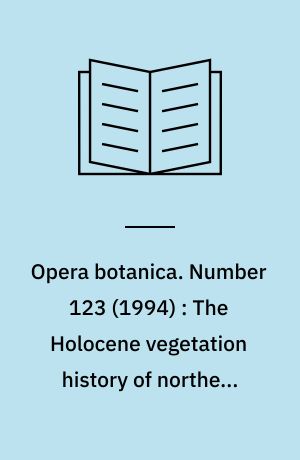 Opera botanica. Number 123 (1994) : The Holocene vegetation history of northern West Jutland, Denmark