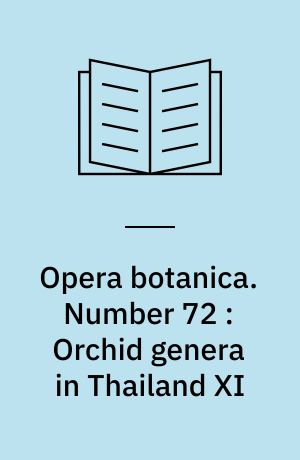 Opera botanica. Number 72 : Orchid genera in Thailand XI : Cymbidieae Pfitz.