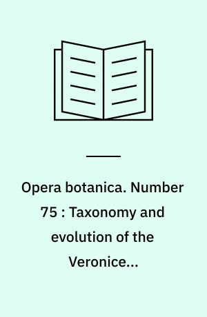 Opera botanica. Number 75 : Taxonomy and evolution of the Veroniceae (Scrophulariaceae) with special reference to palynology