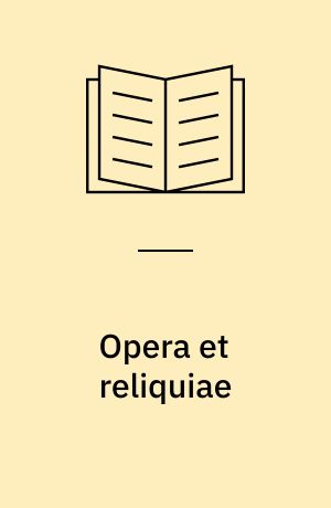 Opera et reliquiae
