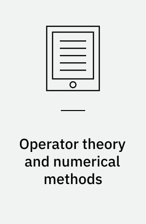 Operator theory and numerical methods